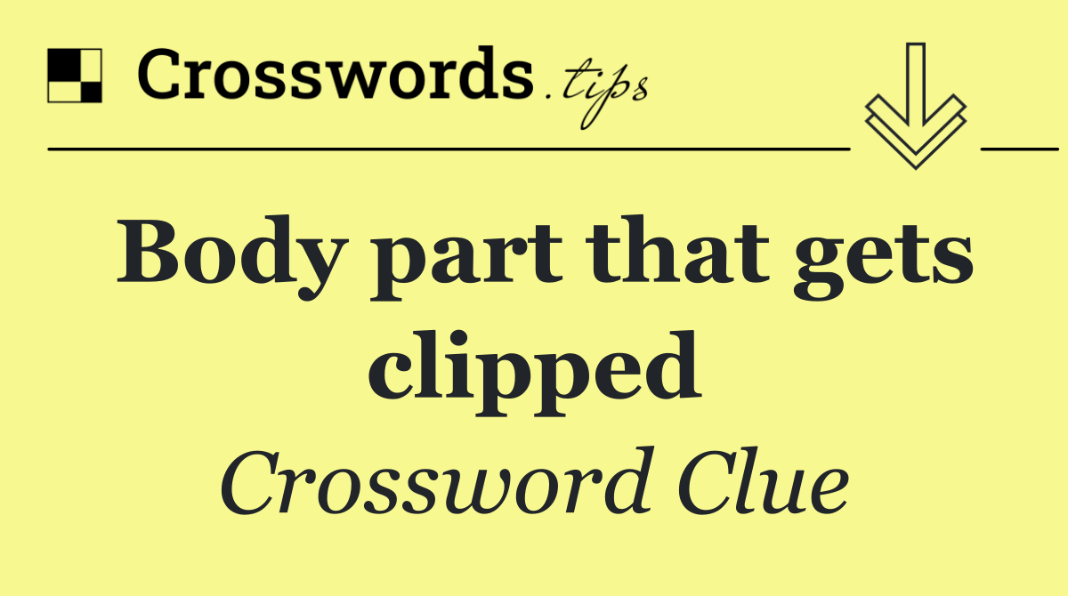 Body part that gets clipped