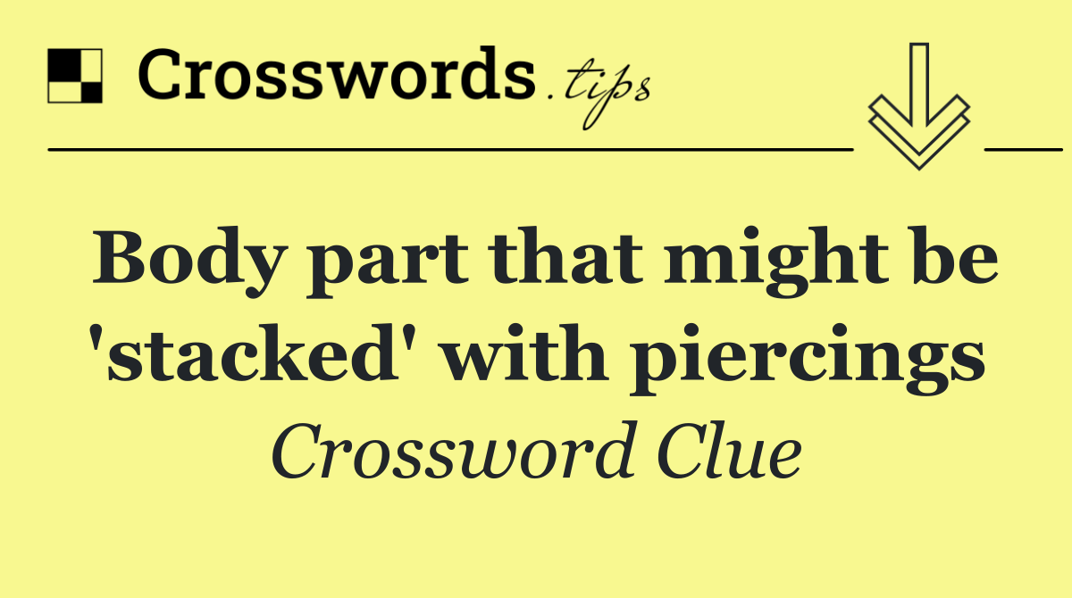Body part that might be 'stacked' with piercings