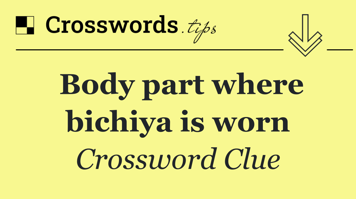 Body part where bichiya is worn