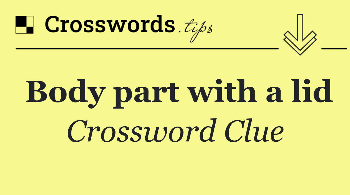 Body part with a lid