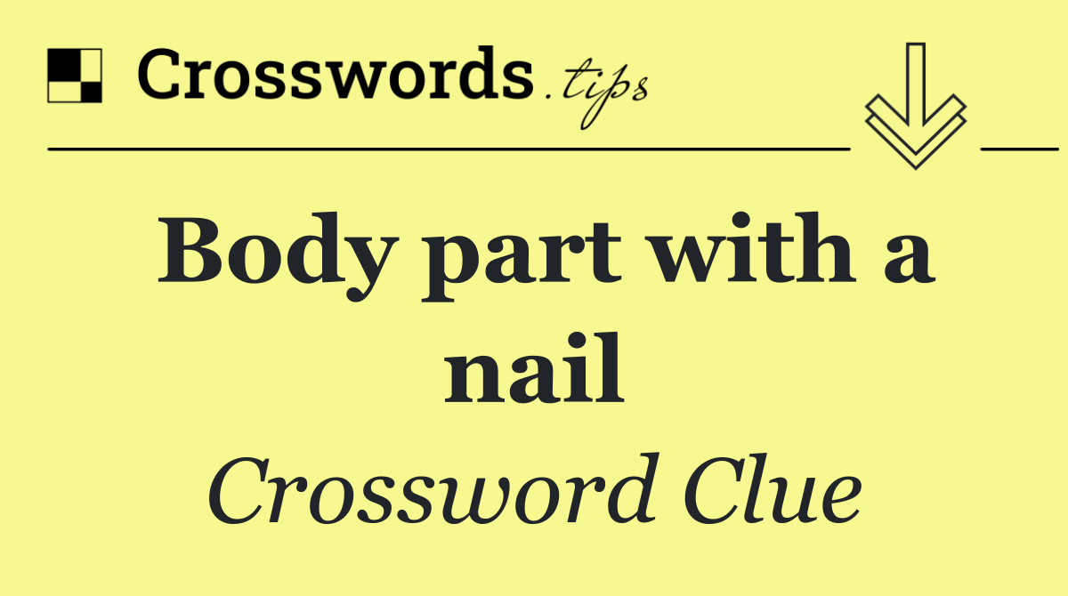 Body part with a nail