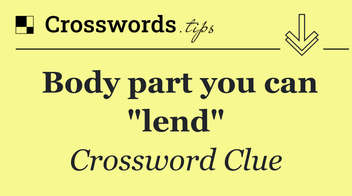 Body part you can "lend"