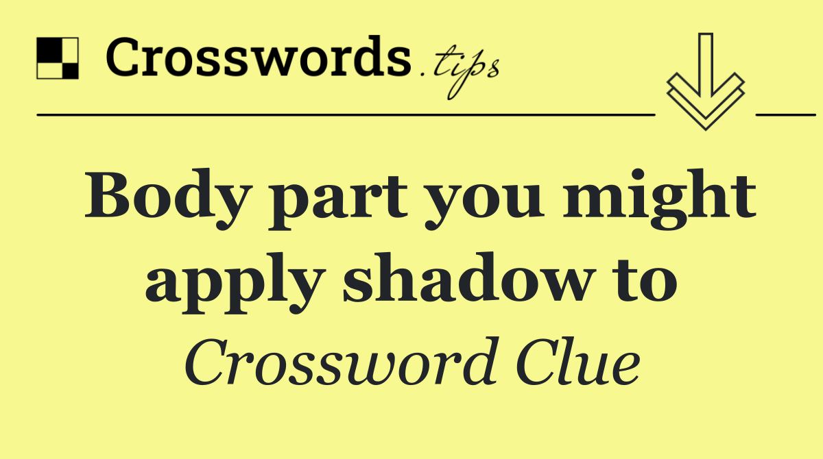 Body part you might apply shadow to
