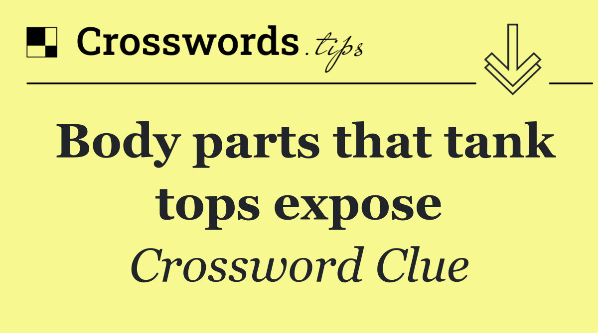 Body parts that tank tops expose