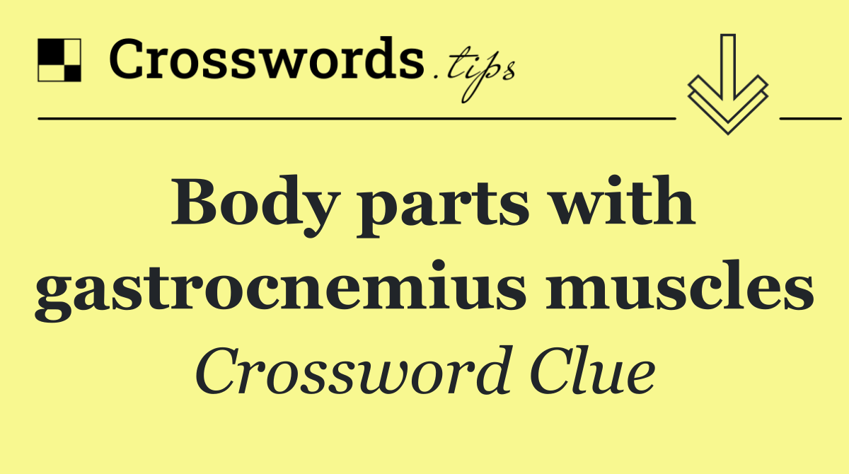 Body parts with gastrocnemius muscles