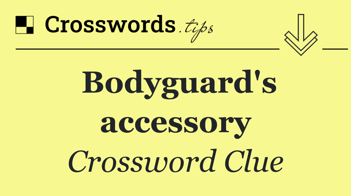 Bodyguard's accessory