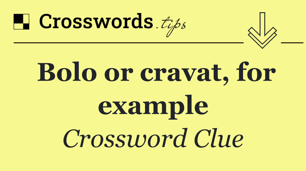 Bolo or cravat, for example