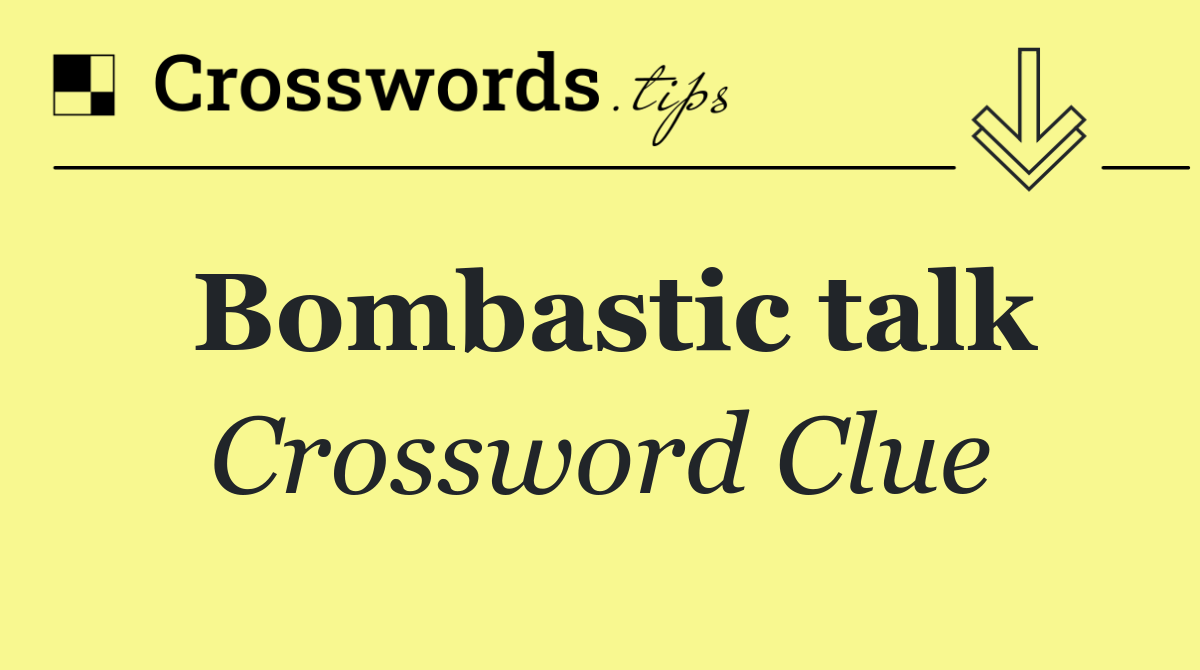 Bombastic talk