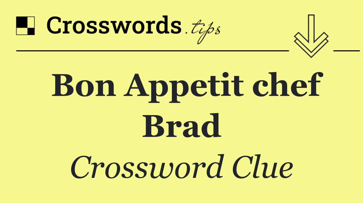 Bon Appetit chef Brad