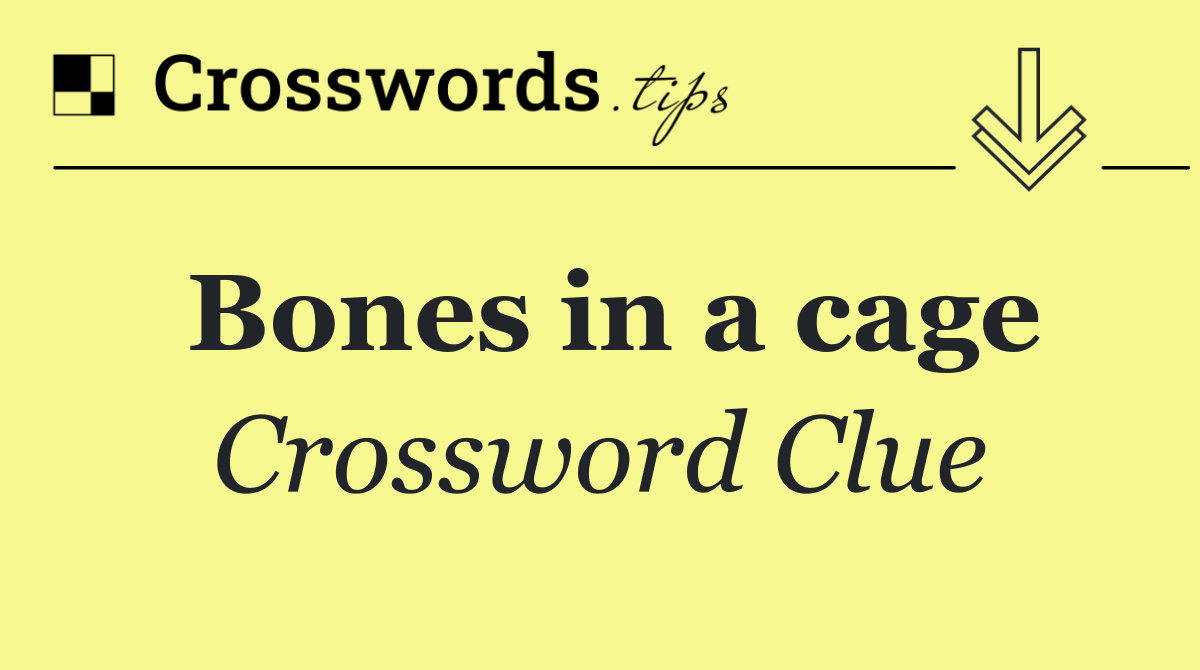 Bones in a cage