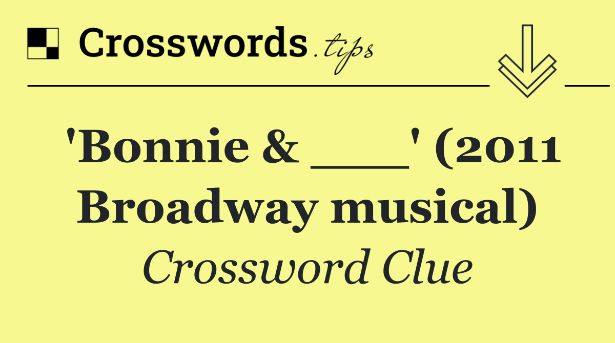 'Bonnie & ___' (2011 Broadway musical)