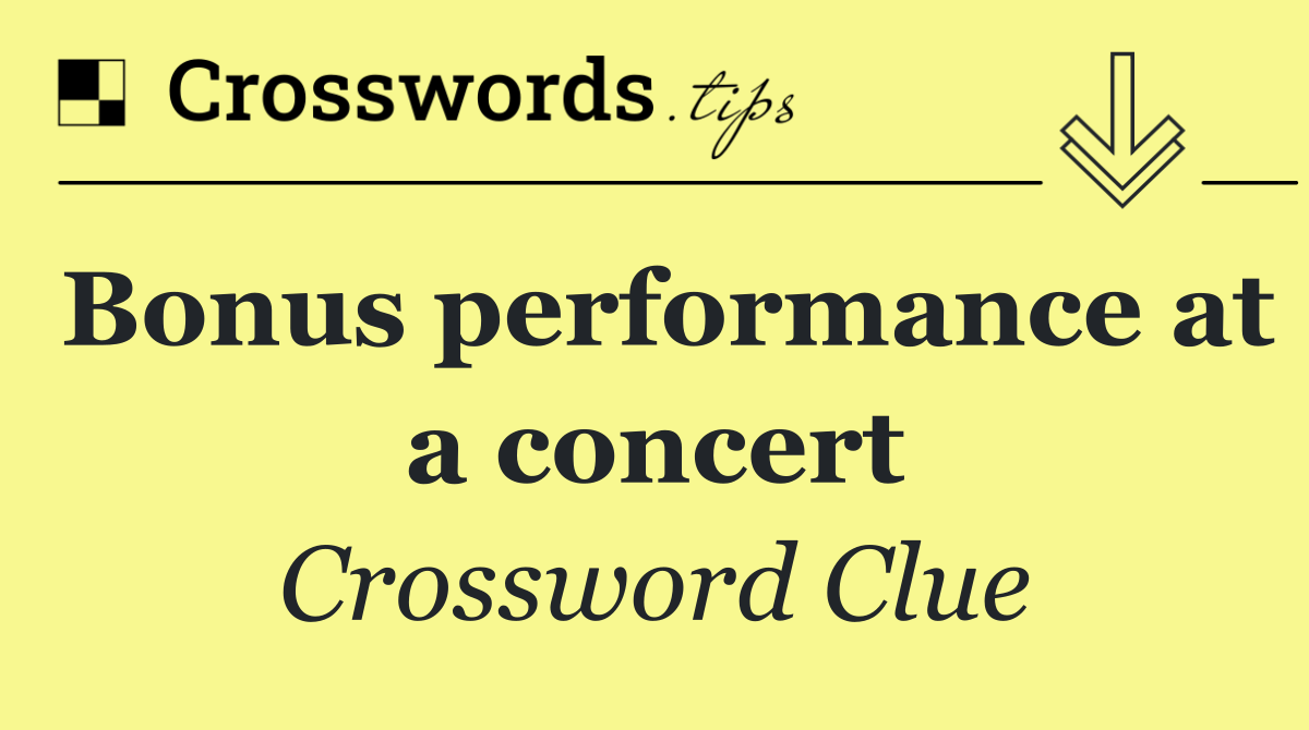 Bonus performance at a concert
