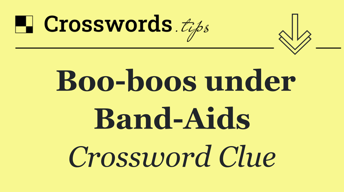 Boo boos under Band Aids