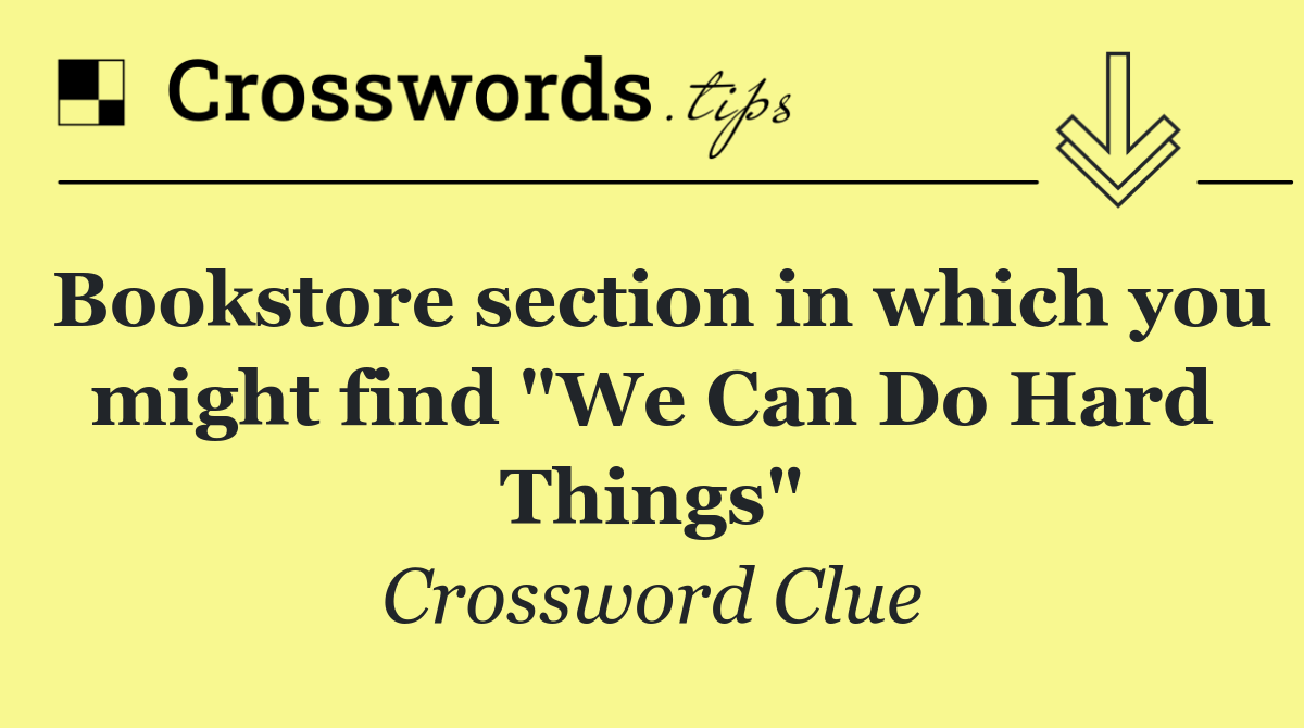 Bookstore section in which you might find "We Can Do Hard Things"