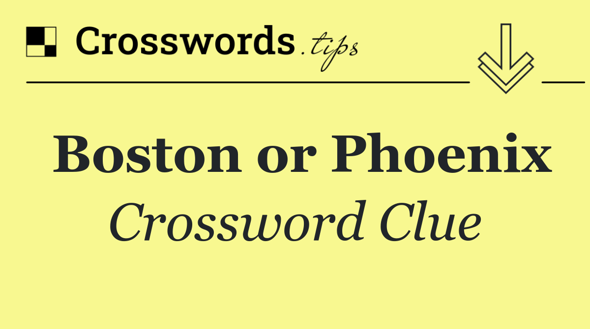 Boston or Phoenix