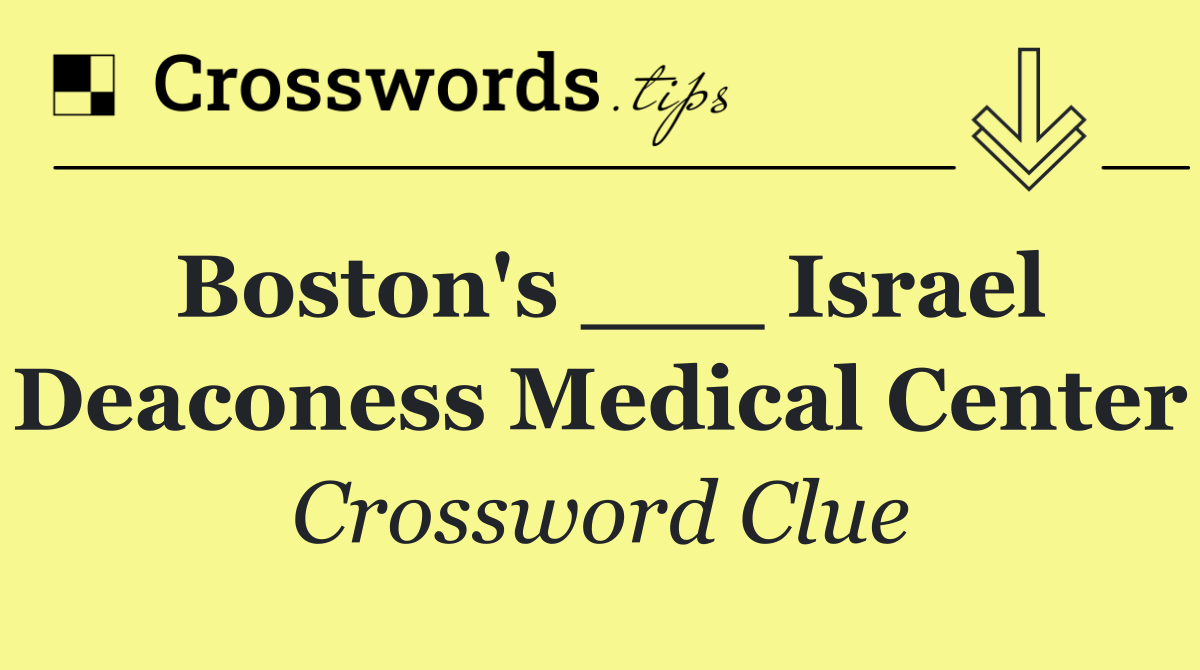 Boston's ___ Israel Deaconess Medical Center