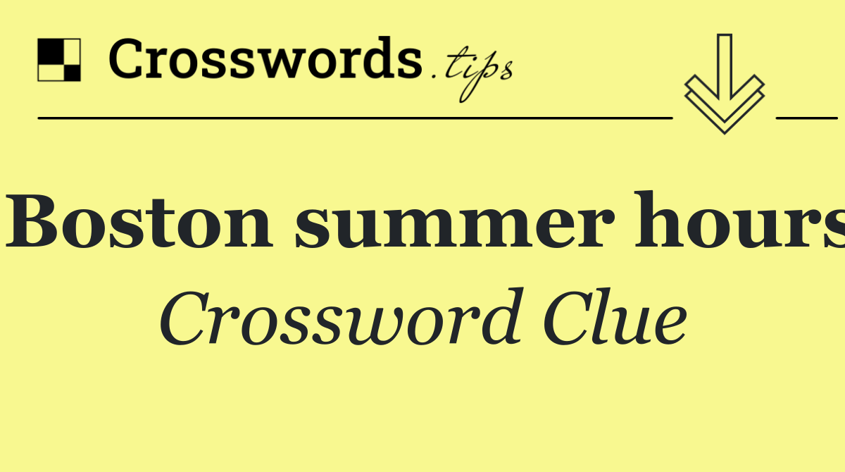 Boston summer hours