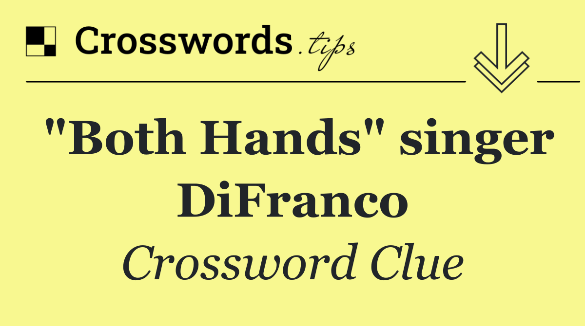 "Both Hands" singer DiFranco