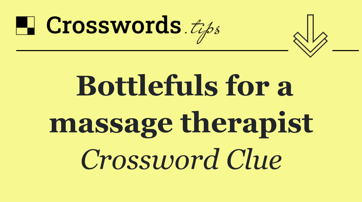 Bottlefuls for a massage therapist