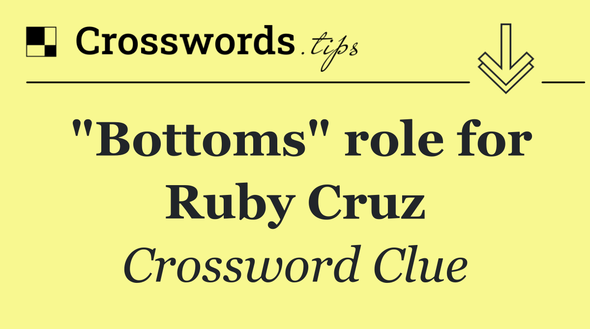 "Bottoms" role for Ruby Cruz