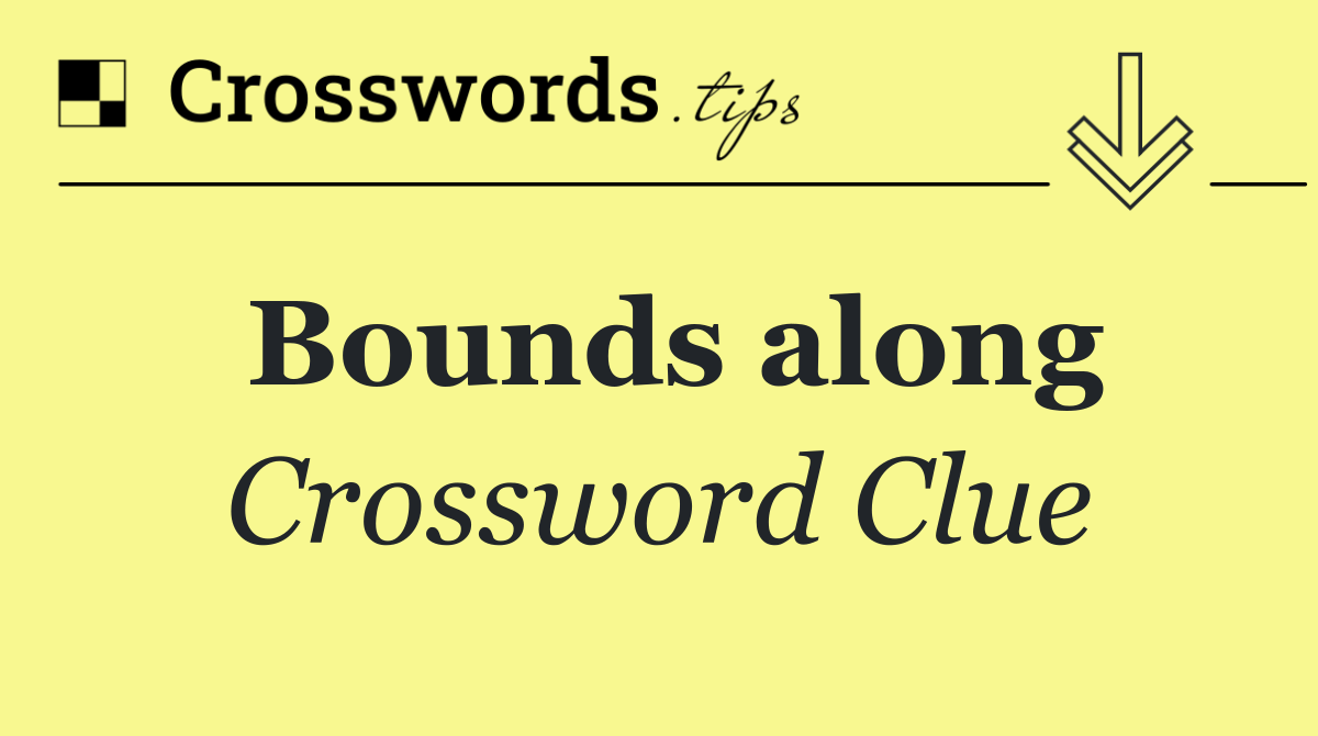 Bounds along