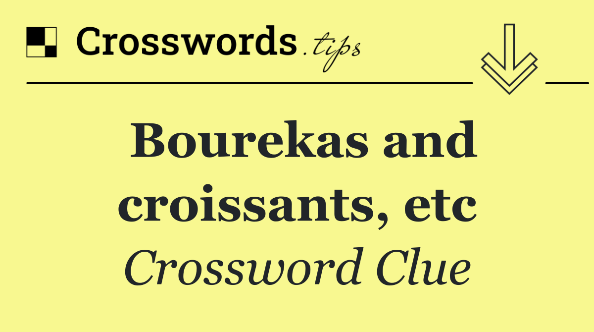 Bourekas and croissants, etc