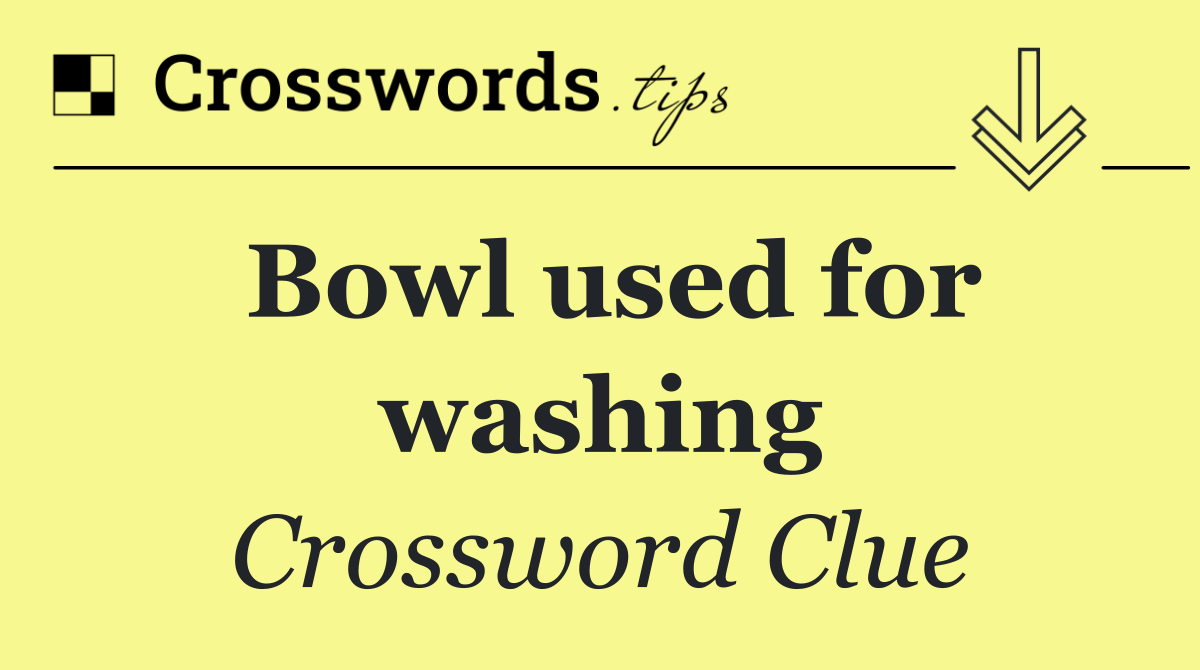 Bowl used for washing