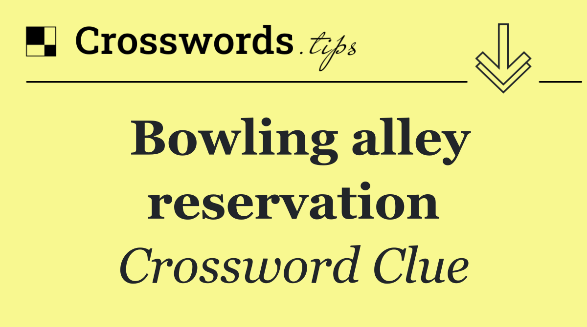 Bowling alley reservation