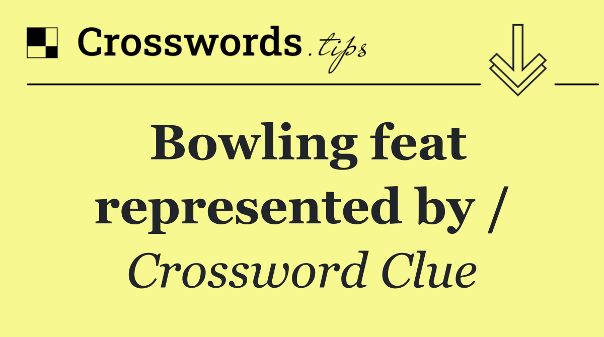 Bowling feat represented by /
