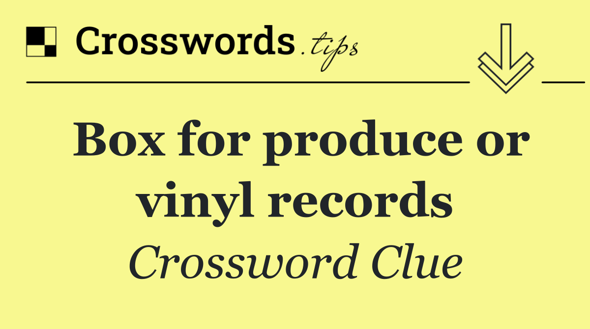 Box for produce or vinyl records