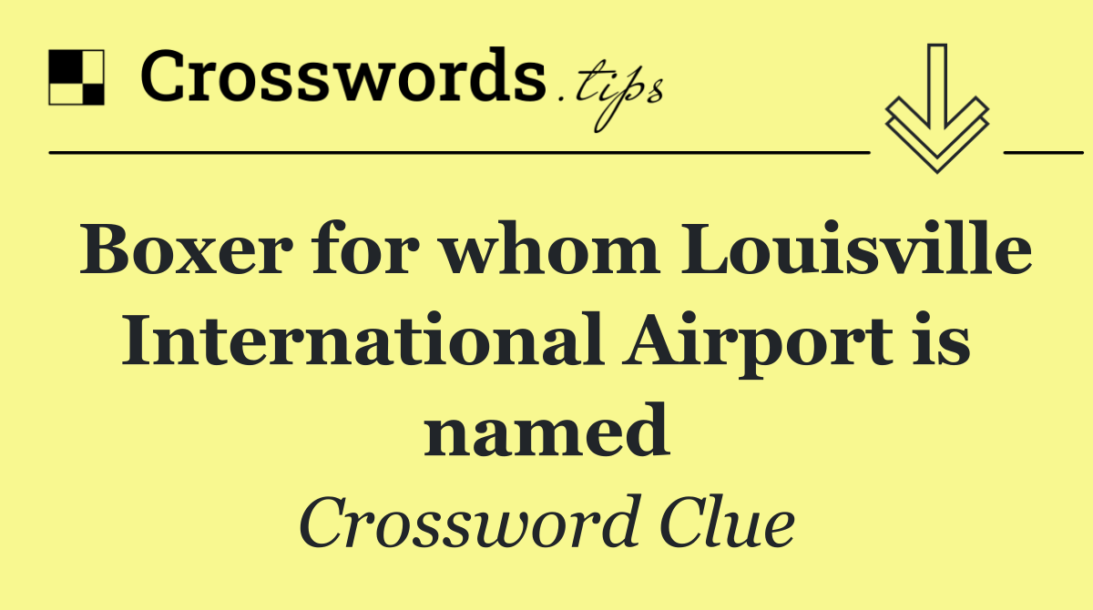 Boxer for whom Louisville International Airport is named