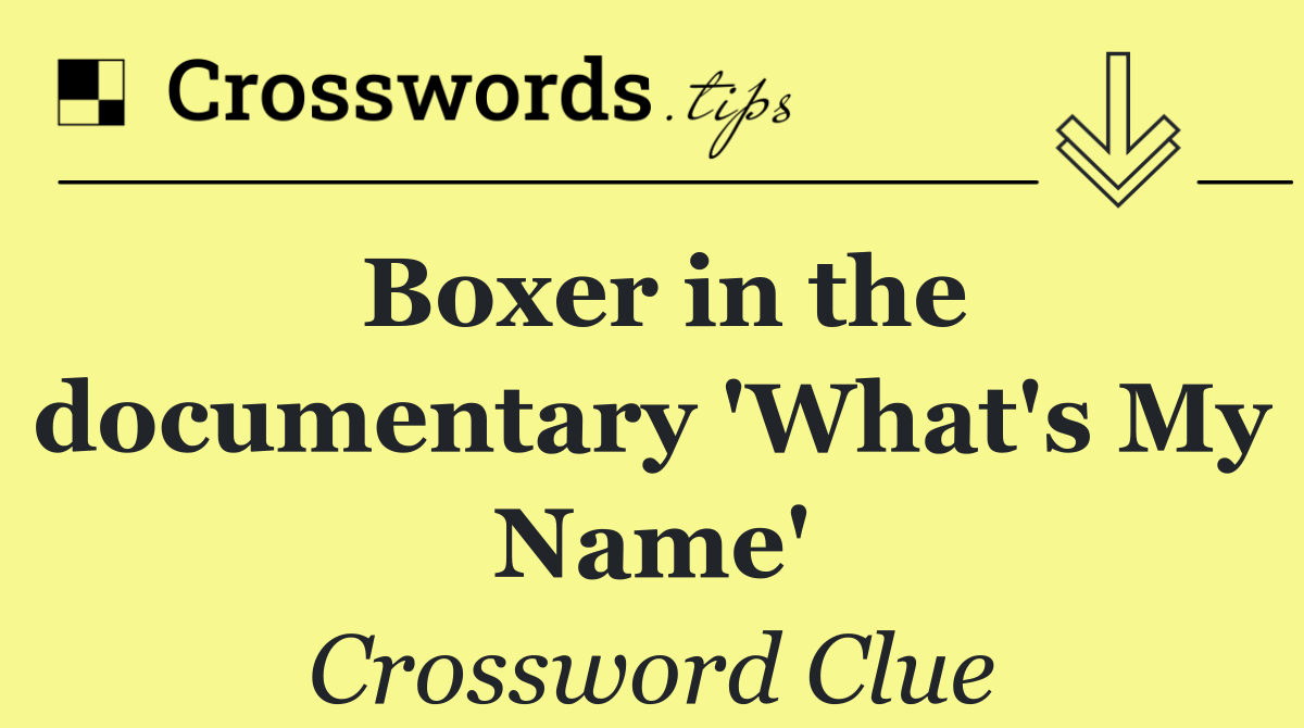 Boxer in the documentary 'What's My Name'