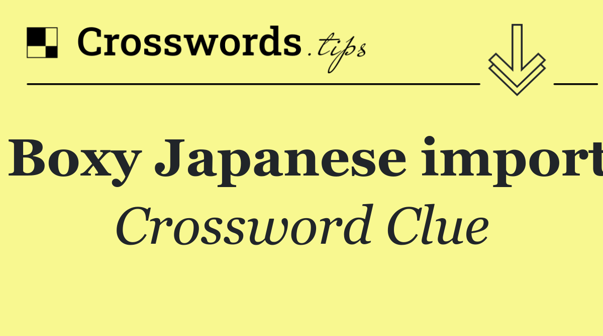 Boxy Japanese import
