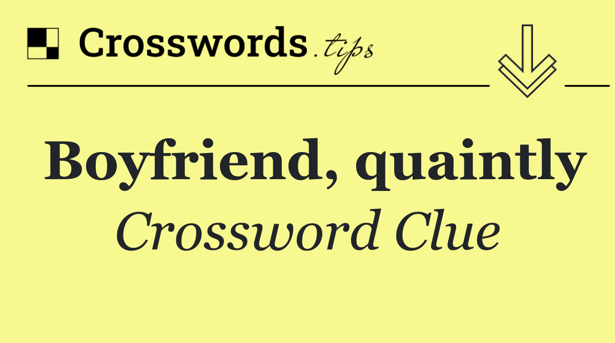 Boyfriend, quaintly