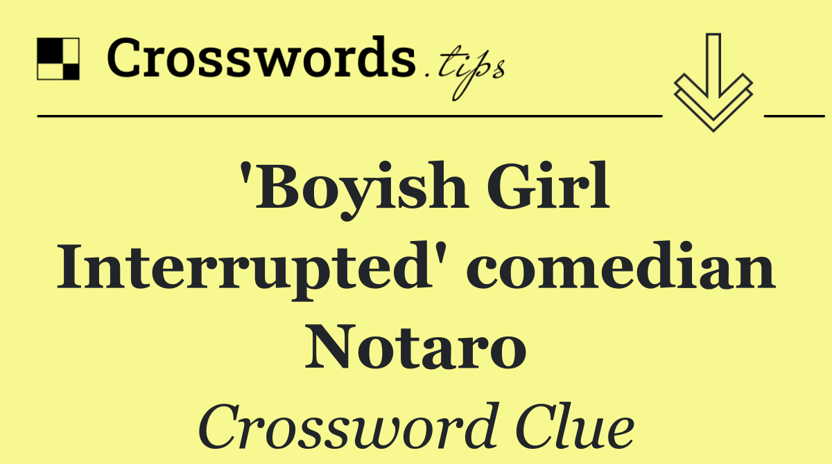 'Boyish Girl Interrupted' comedian Notaro