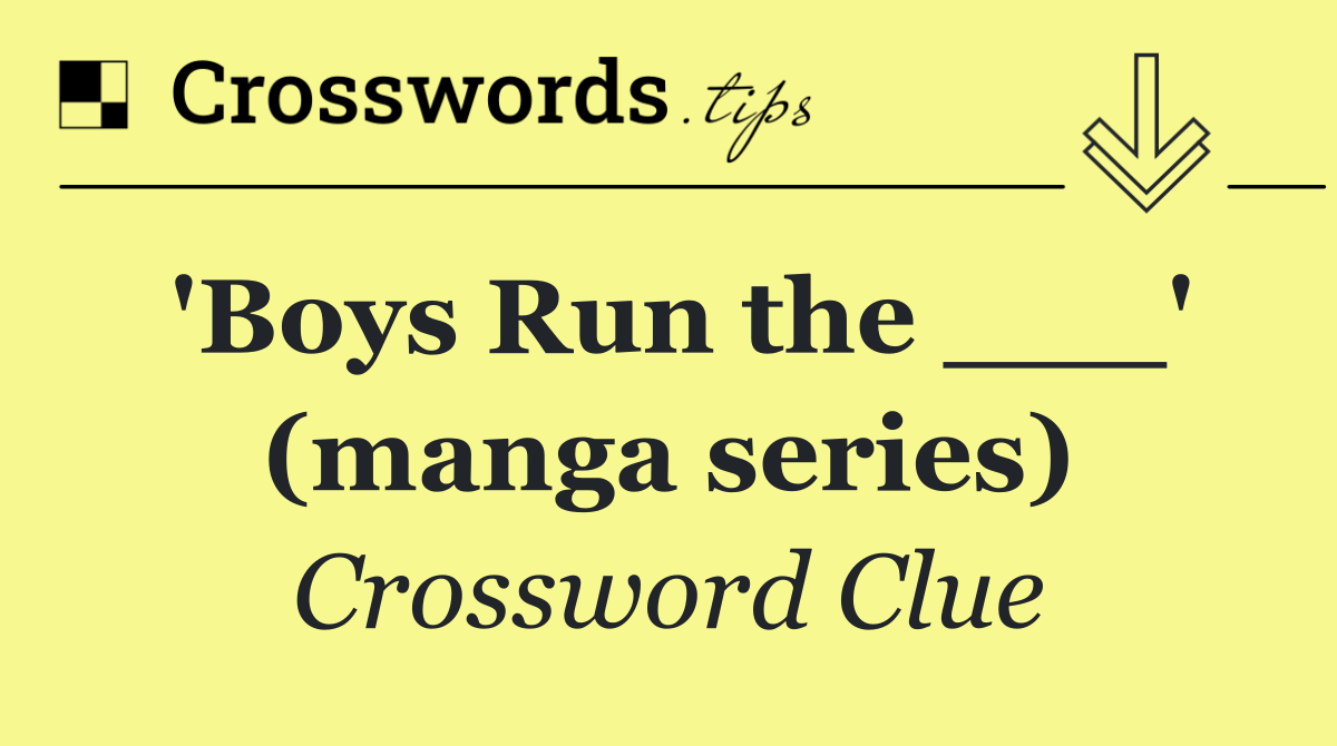 'Boys Run the ___' (manga series)