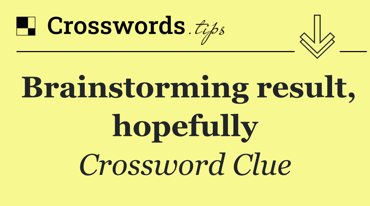 Brainstorming result, hopefully