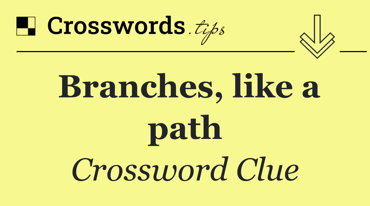 Branches, like a path