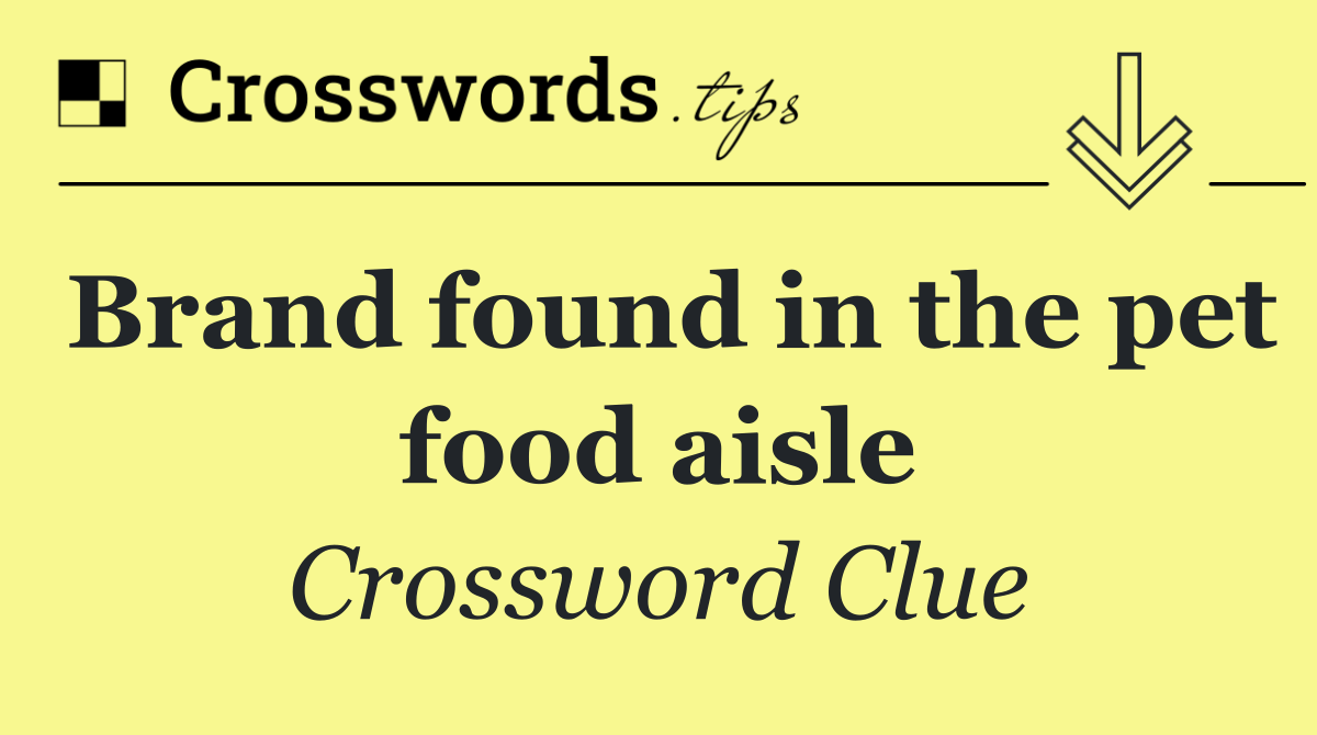 Brand found in the pet food aisle