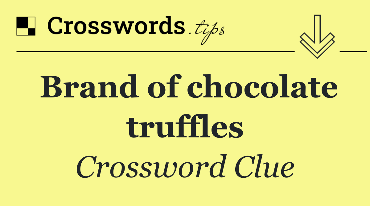 Brand of chocolate truffles