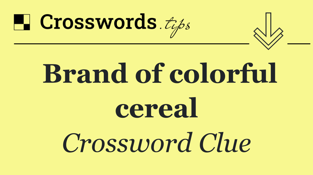Brand of colorful cereal