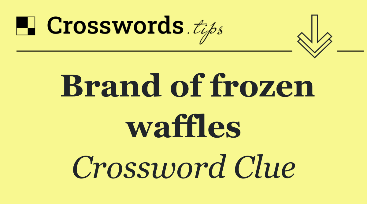 Brand of frozen waffles