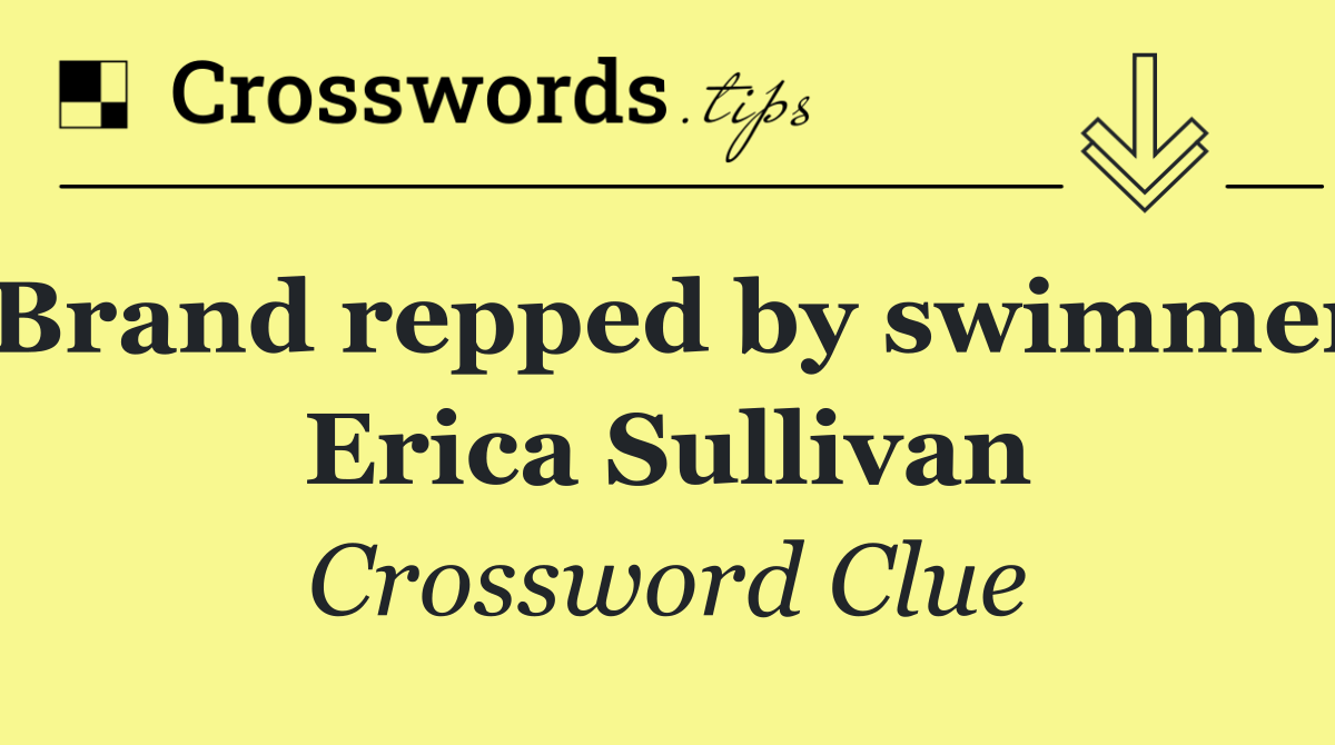 Brand repped by swimmer Erica Sullivan