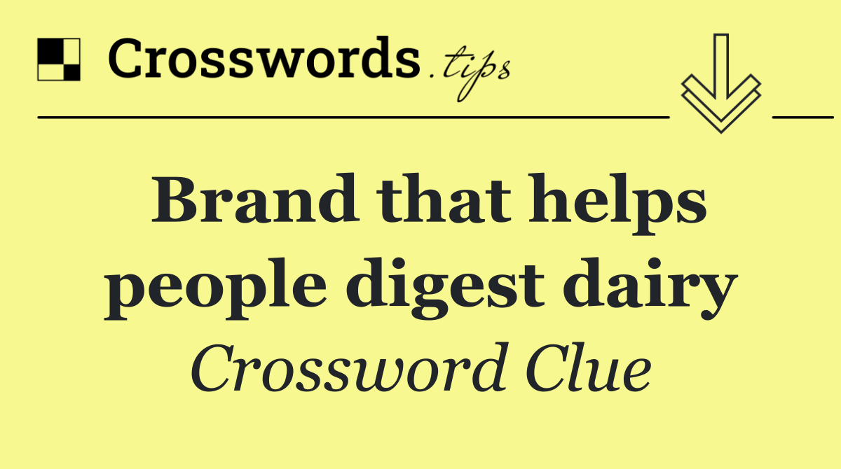 Brand that helps people digest dairy