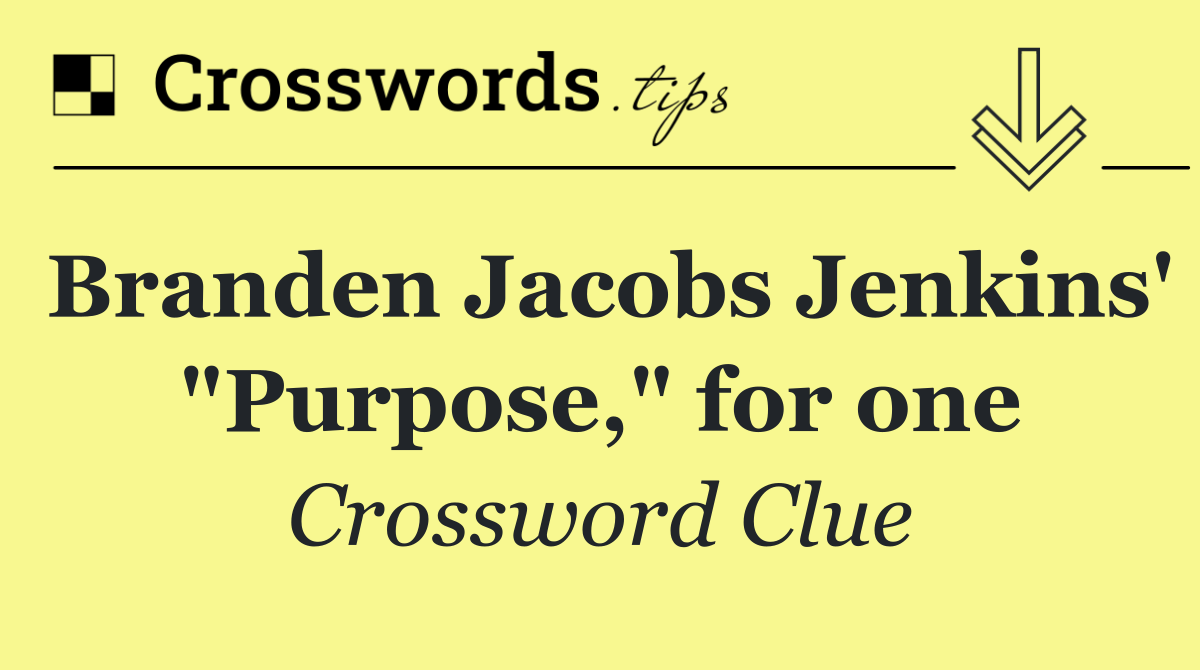 Branden Jacobs Jenkins' "Purpose," for one