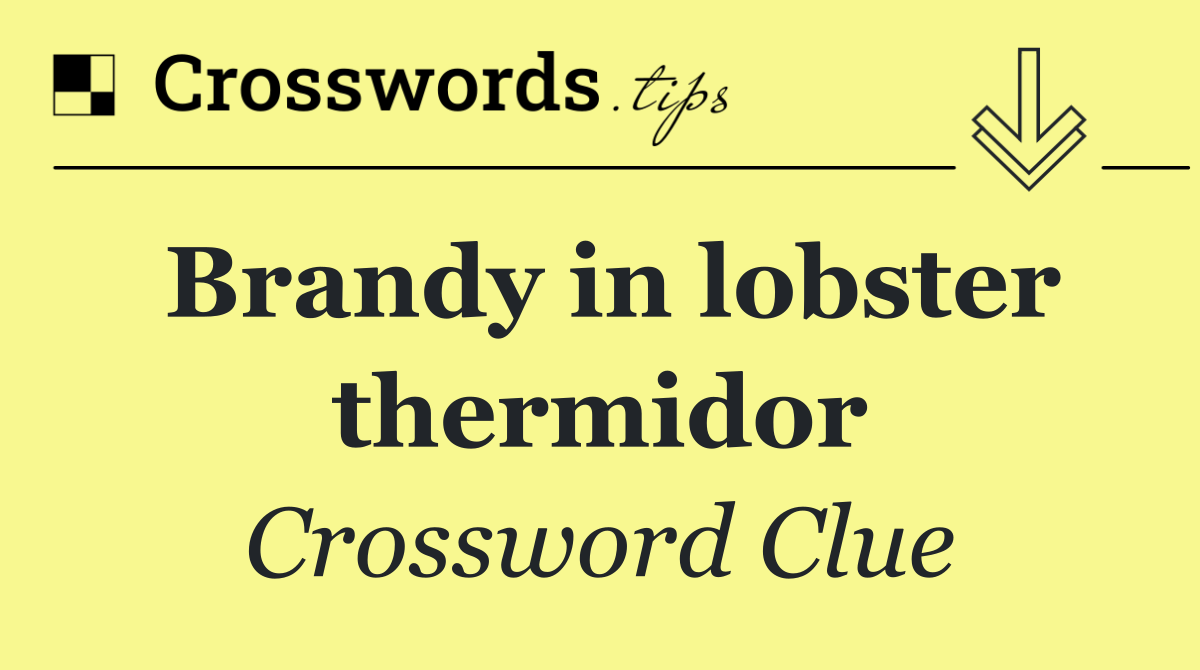 Brandy in lobster thermidor
