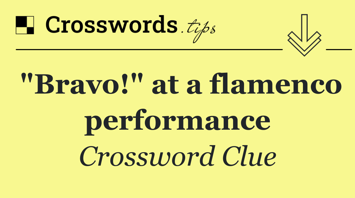 "Bravo!" at a flamenco performance