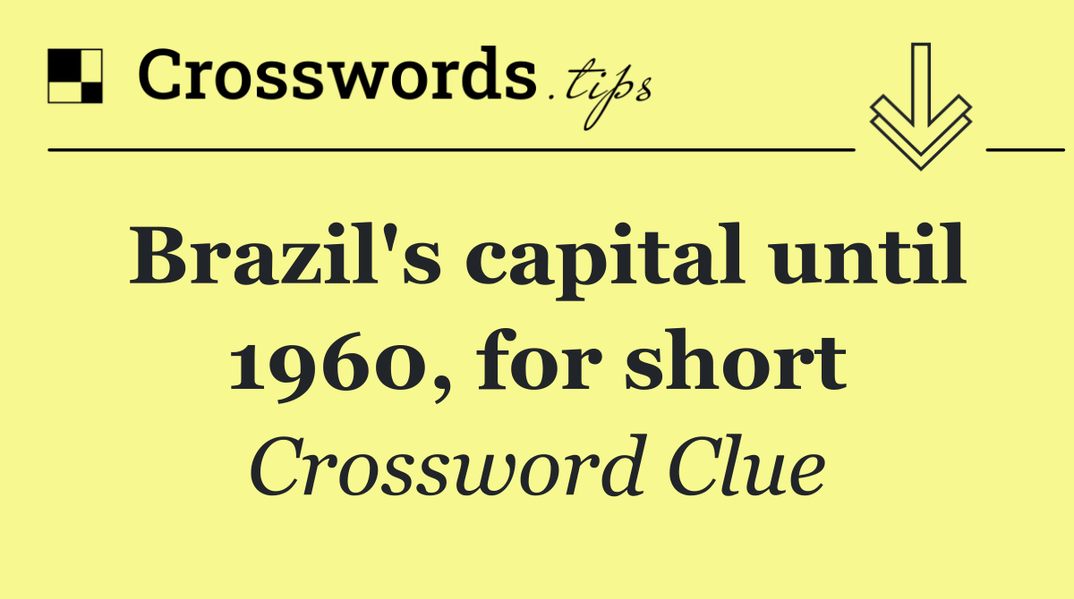 Brazil's capital until 1960, for short