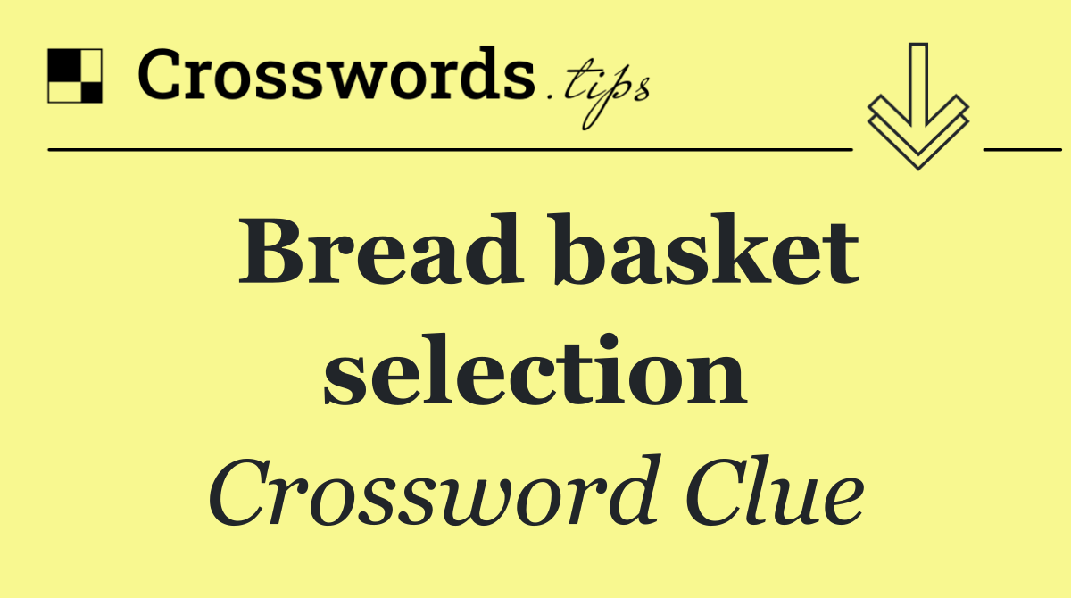 Bread basket selection
