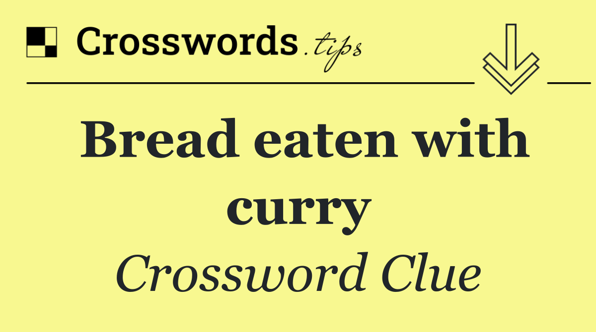 Bread eaten with curry